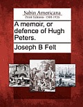 A Memoir, or Defence of Hugh Peters.