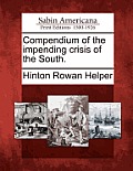 Compendium of the Impending Crisis of the South.