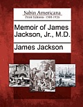 Memoir of James Jackson, Jr., M.D.