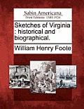 Sketches of Virginia: historical and biographical.