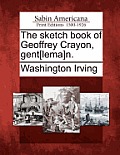 The Sketch Book of Geoffrey Crayon, Gent[lema]n.