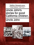 Uncle John's Stories for Good California Children.