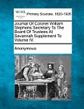 Journal of Colonel William Stephens Secretary to the Board of Trustees at Savannah Supplement to Volume IV.