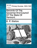 Records Of The Governor And Council Of The State Of Vermont.