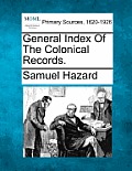 General Index Of The Colonical Records.