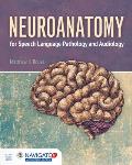 Neuroanatomy For Speech Language Pathology & Audiology With Online Access