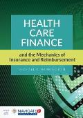 Health Care Finance and the Mechanics of Insurance and Reimbursement||||NVA: HEALTH CARE FIN & MECHS INSR & REIMBUR W/ADVANTAGE ACCE