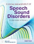 Clinical Management of Speech Sound Disorders: A Case-Based Approach: A Case-Based Approach