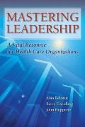Mastering Leadership: A Vital Resource for Health Care Organizations