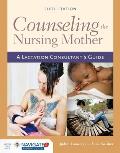Counseling the Nursing Mother: A Lactation Consultant's Guide