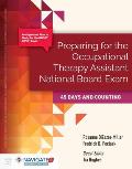 Preparing for the Occupational Therapy Assistant National Board Exam: 45 Days and Counting: 45 Days and Counting