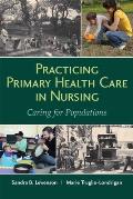 Practicing Primary Health Care in Nursing: Caring for Populations: Caring for Populations