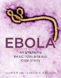 Ebola: An Emerging Infectious Disease Case Study: An Emerging Infectious Disease Case Study