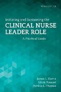 Initiating and Sustaining the Clinical Nurse Leader Role: A Practical Guide