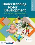 Understanding Motor Development: Infants, Children, Adolescents, Adults: Infants, Children, Adolescents, Adults