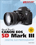 David Buschs Canon EOS 5d Mark III Guide to Digital Slr Photography
