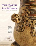 The Earth and Its Peoples, Volume B: From 1200 to 1870: A Global History