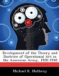 Development of the Theory and Doctrine of Operational Art in the American Army, 1920-1940
