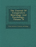 The Journal of Comparative Neurology and Psychology, Volume 14