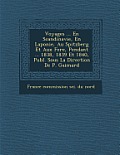 Voyages ... En Scandinavie, En Laponie, Au Spitzberg Et Aux Fer E, Pendant ... 1838, 1839 Et 1840, Publ. Sous La Direction de P. Gaimard
