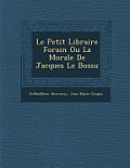 Le Petit Libraire Forain Ou La Morale de Jacques Le Bossu