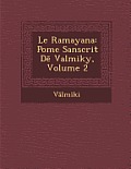 Le Ramayana: Po Me Sanscrit D Valmiky, Volume 2