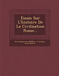 Essais Sur L'Histoire de La Civilisation Russe...