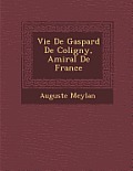 Vie de Gaspard de Coligny, Amiral de France