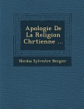 Apologie de La Religion Chr Tienne ...