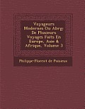 Voyageurs Modernes Ou Abr G: de Plusieurs Voyages Faits En Europe, Asie & Afrique, Volume 3