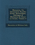 Memoires, Ou Oeconomies Royales D'Etat, Domestiques, Politiques & Militaires de Henri Le Grand, Volume 4