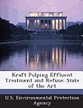 Kraft Pulping Effluent Treatment and Refuse: State of the Art