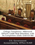 College Completion: Additional Efforts Could Help Education with Its Completion Goals: Gao-03-568
