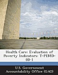 Health Care: Evaluation of Poverty Indicators: T-Pemd-88-1