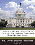 Profile of the Air Transportation Industry: EPA Office of Compliance Sector Notebook Project
