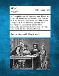 A Compilation of Spanish and Mexican Law, in Relation to Mines, and Titles to Real Estate, in Force in California, Texas and New Mexico; And in the