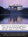 2012 Code of Federal Regulations: Title 21 Food and Drugs, Parts 200-299: April 1, 2012, Volume 4