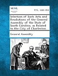 Selection of Such Acts and Resolutions of the General Assembly of the State of South Carolina, as Related to the City of Charleston.