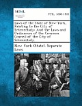 Laws of the State of New-York, Relating to the City of Schenectady: And the Laws and Ordinances of the Common Council of the City of Schenectady.