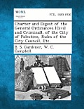 Charter and Digest of the General Ordinances (Civil and Criminal), of the City of Palestine, Rules of the City Council, Etc.