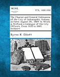 The Charter and General Ordinances of the City of Indianapolis, Indiana, in Force August 1st, 1869; To Which Is Prefixed a Catalogue of the City Offic