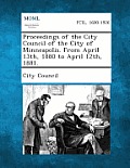 Proceedings of the City Council of the City of Minneapolis. from April 13th, 1880 to April 12th, 1881.