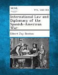 International Law and Diplomacy of the Spanish-American War