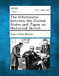 The Intercourse Between the United States and Japan an Historical Sketch