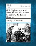 Old Diplomacy and New 1876-1922 from Salisbury to Lloyd-George
