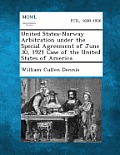 United States-Norway Arbitration Under the Special Agreement of June 30, 1921 Case of the United States of America