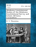 Oklahoma Constitutional Studies of the Oklahoma Constitutional Survey and Citizen Advisory Committees