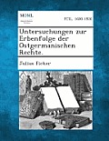 Untersuchungen Zur Erbenfolge Der Ostgermanischen Rechte.