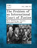 The Problem of an International Court of Justice