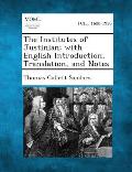 The Institutes of Justinian; With English Introduction, Translation, and Notes